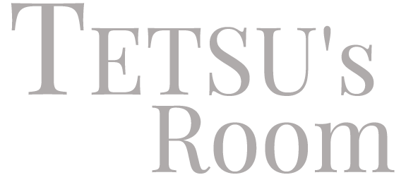 TETSU's Room